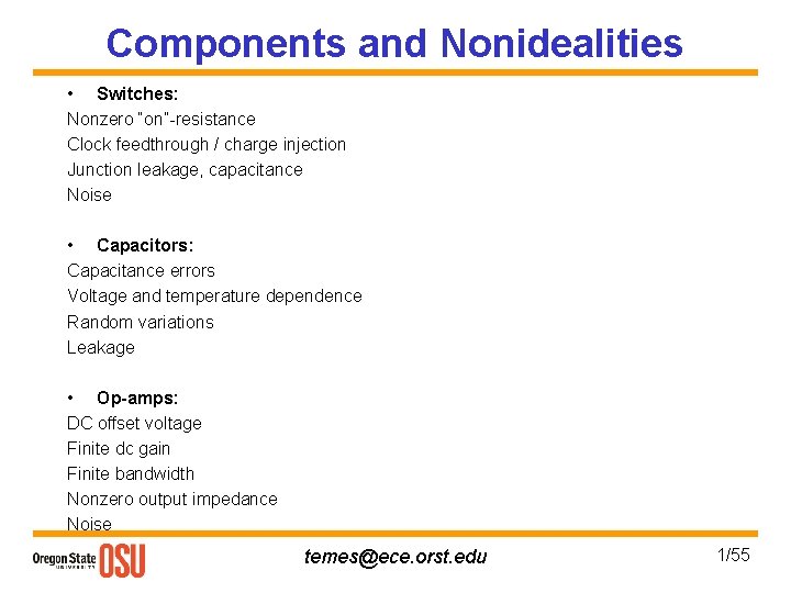 Components and Nonidealities • Switches: Nonzero “on”-resistance Clock feedthrough / charge injection Junction leakage,