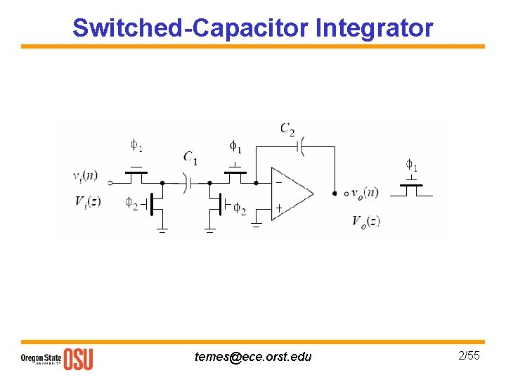 Switched-Capacitor Integrator temes@ece. orst. edu 2/55 