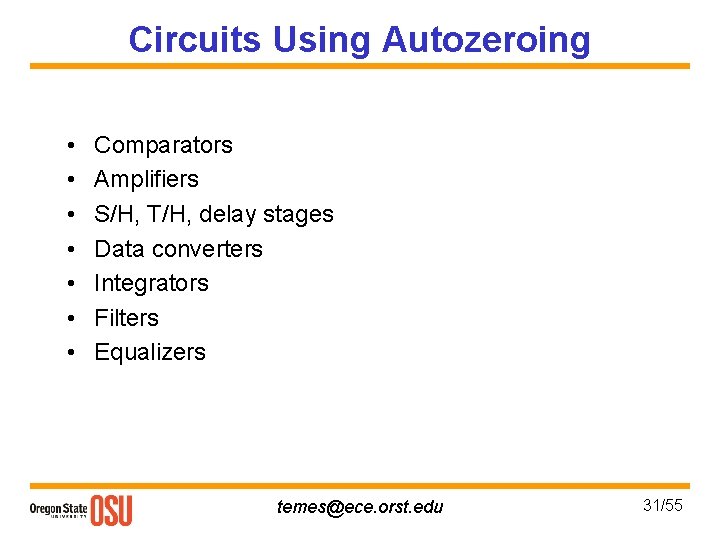 Circuits Using Autozeroing • • Comparators Amplifiers S/H, T/H, delay stages Data converters Integrators