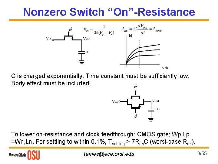 Nonzero Switch “On”-Resistance C is charged exponentially. Time constant must be sufficiently low. Body