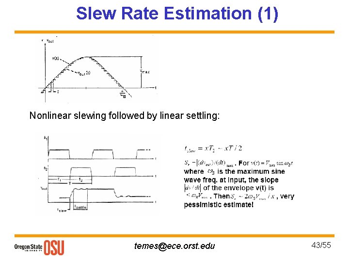 Slew Rate Estimation (1) Nonlinear slewing followed by linear settling: temes@ece. orst. edu 43/55
