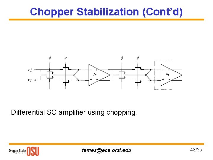 Chopper Stabilization (Cont’d) Differential SC amplifier using chopping. temes@ece. orst. edu 48/55 