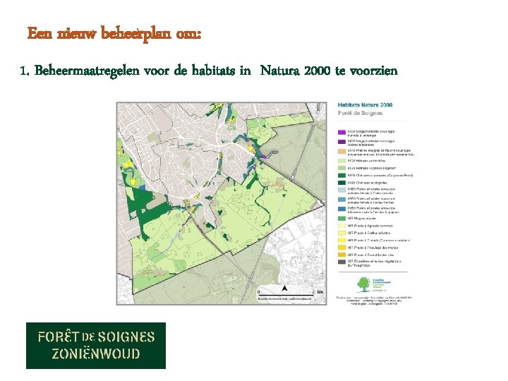 Een nieuw beheerplan om: • 1. Beheermaatregelen voor de habitats in Natura 2000 te