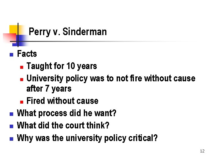 Perry v. Sinderman n n Facts n Taught for 10 years n University policy