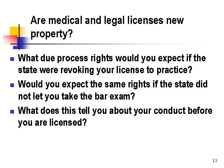 Are medical and legal licenses new property? n n n What due process rights
