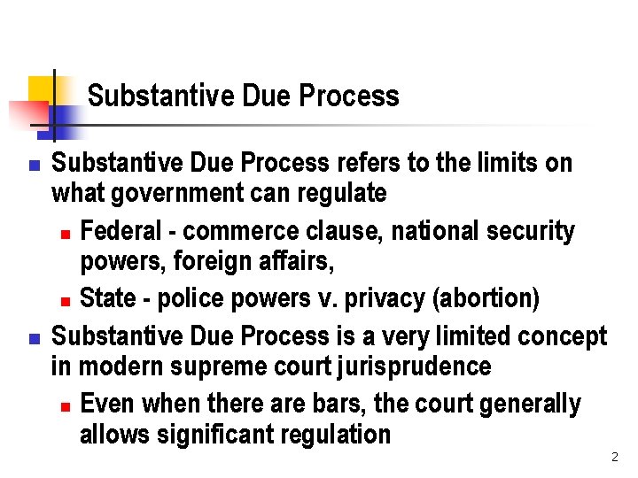 Substantive Due Process n n Substantive Due Process refers to the limits on what