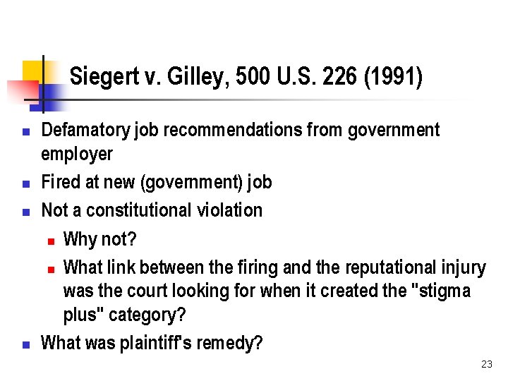 Siegert v. Gilley, 500 U. S. 226 (1991) n n Defamatory job recommendations from