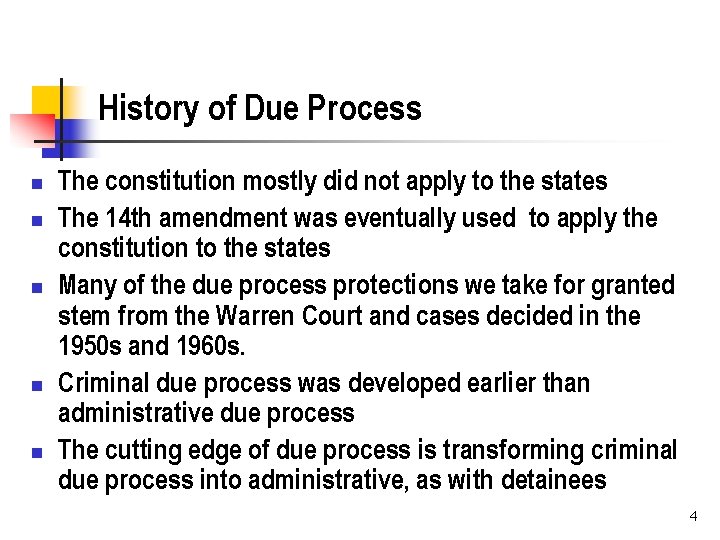 History of Due Process n n n The constitution mostly did not apply to