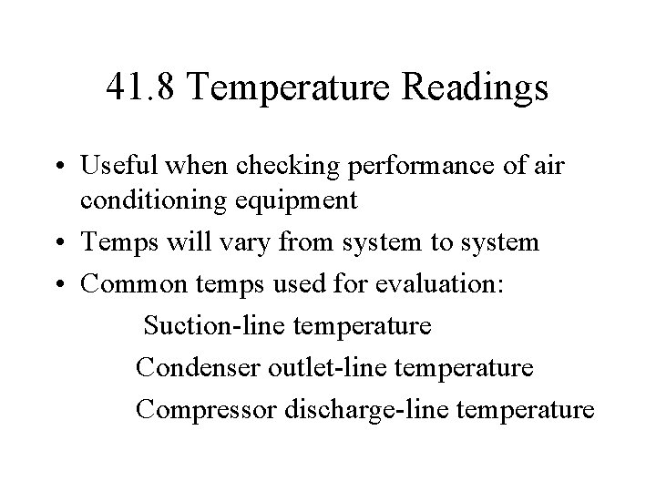 41. 8 Temperature Readings • Useful when checking performance of air conditioning equipment •