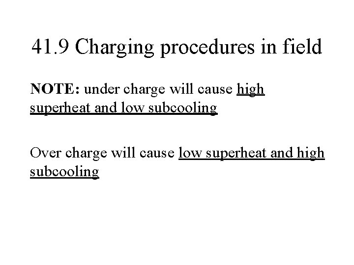 41. 9 Charging procedures in field NOTE: under charge will cause high superheat and