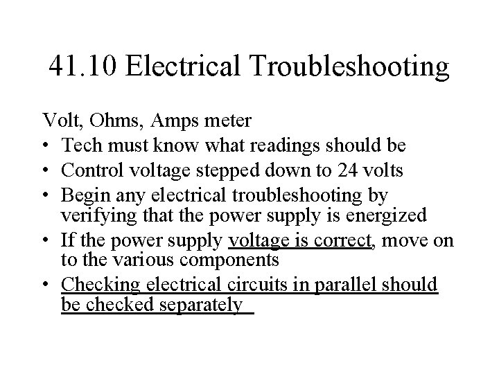 41. 10 Electrical Troubleshooting Volt, Ohms, Amps meter • Tech must know what readings