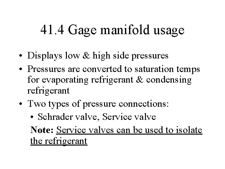 41. 4 Gage manifold usage • Displays low & high side pressures • Pressures