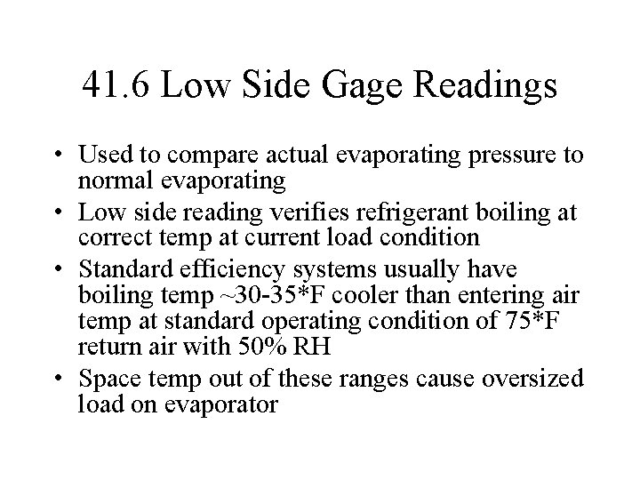 41. 6 Low Side Gage Readings • Used to compare actual evaporating pressure to