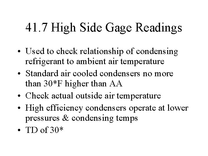 41. 7 High Side Gage Readings • Used to check relationship of condensing refrigerant