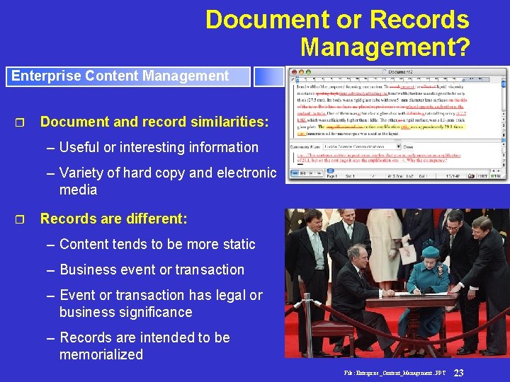 Document or Records Management? Enterprise Content Management r Document and record similarities: – Useful