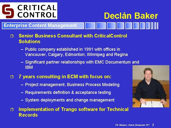 Declán Baker Enterprise Content Management r Senior Business Consultant with Critical. Control Solutions –