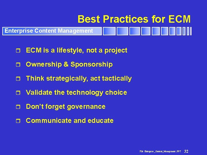 Best Practices for ECM Enterprise Content Management r ECM is a lifestyle, not a