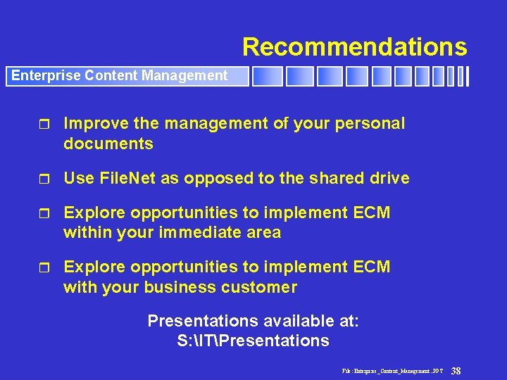 Recommendations Enterprise Content Management r Improve the management of your personal documents r Use