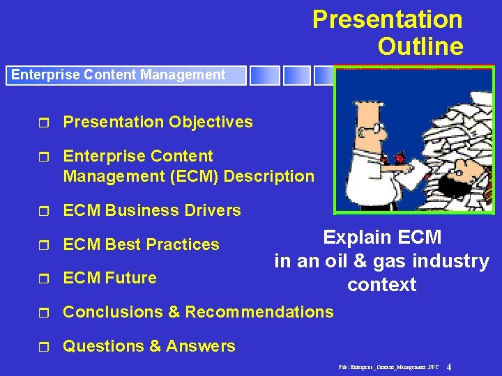 Presentation Outline Enterprise Content Management r Presentation Objectives r Enterprise Content Management (ECM) Description
