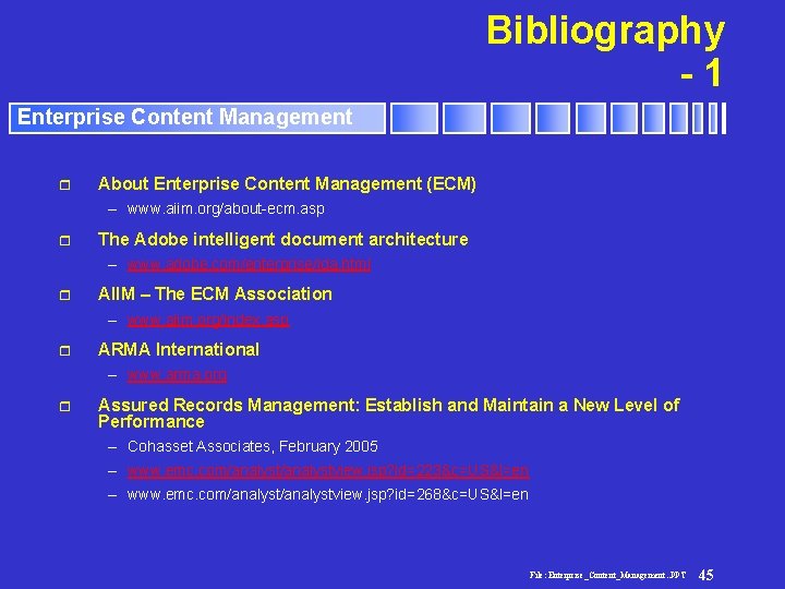 Bibliography -1 Enterprise Content Management r About Enterprise Content Management (ECM) – www. aiim.