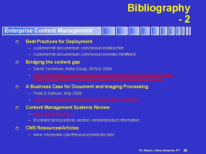 Bibliography -2 Enterprise Content Management r Best Practices for Deployment – customernet. documentum. com/resources/best.