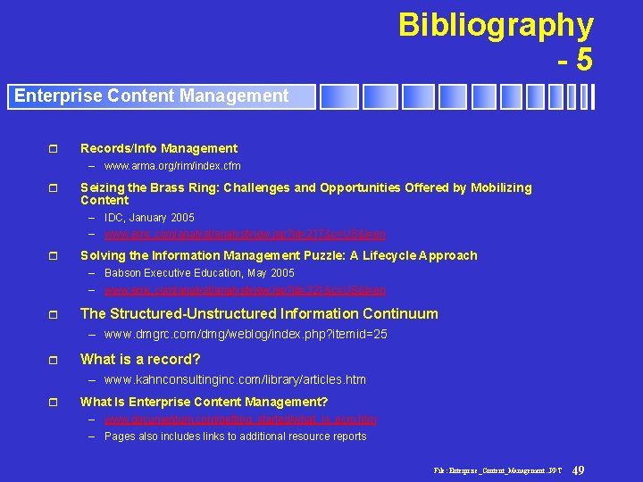 Bibliography -5 Enterprise Content Management r Records/Info Management – www. arma. org/rim/index. cfm r
