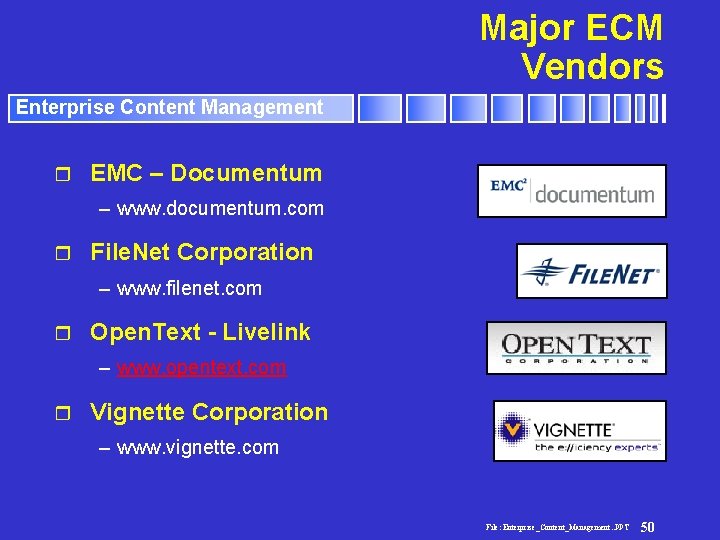 Major ECM Vendors Enterprise Content Management r EMC – Documentum – www. documentum. com