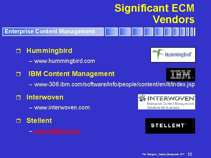 Significant ECM Vendors Enterprise Content Management r Hummingbird – www. hummingbird. com r IBM