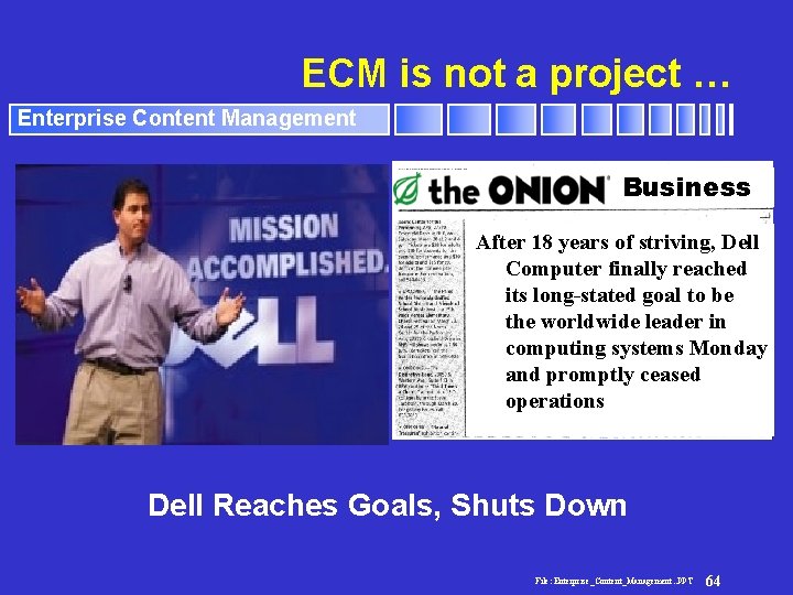 ECM is not a project … Enterprise Content Management Business After 18 years of