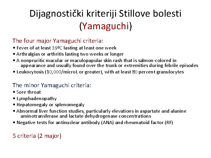 Dijagnostički kriteriji Stillove bolesti (Yamaguchi) The four major Yamaguchi criteria: • Fever of at