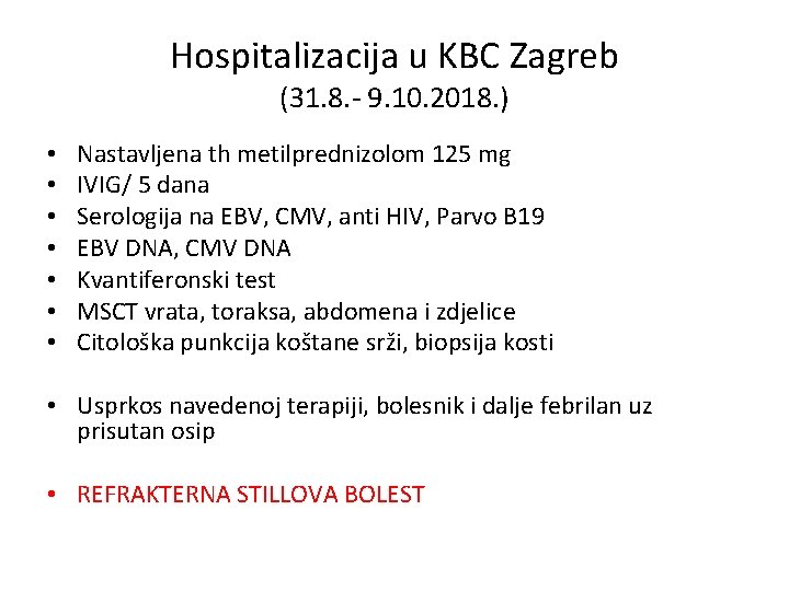 Hospitalizacija u KBC Zagreb (31. 8. - 9. 10. 2018. ) • • Nastavljena