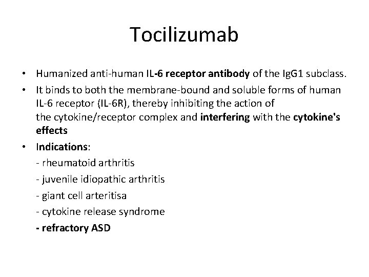 Tocilizumab • Humanized anti-human IL-6 receptor antibody of the Ig. G 1 subclass. •
