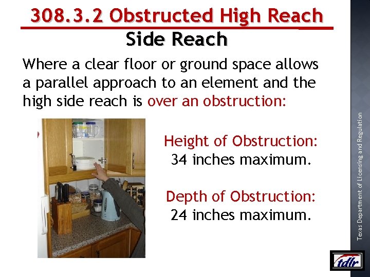 308. 3. 2 Obstructed High Reach Side Reach Height of Obstruction: 34 inches maximum.