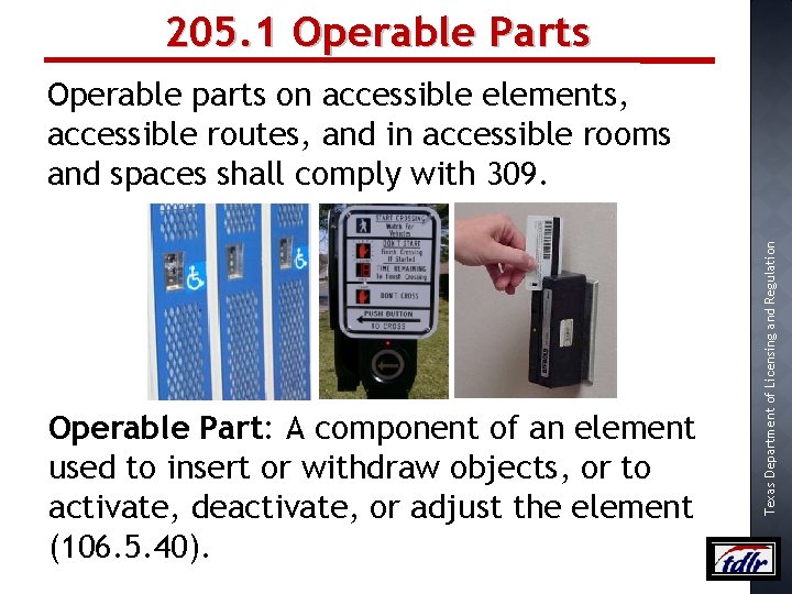 205. 1 Operable Parts Operable Part: A component of an element used to insert