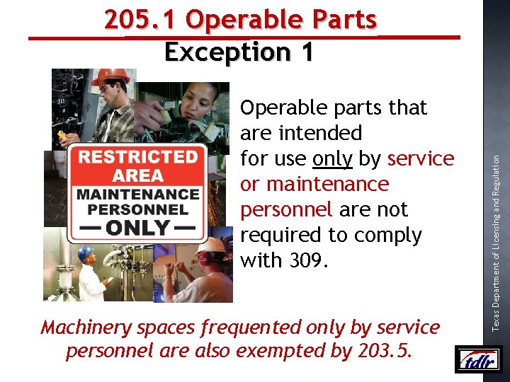 Operable parts that are intended for use only by service or maintenance personnel are