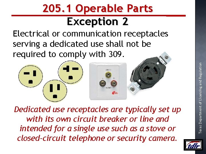 205. 1 Operable Parts Exception 2 Dedicated use receptacles are typically set up with