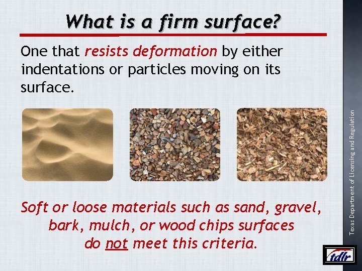 What is a firm surface? Soft or loose materials such as sand, gravel, bark,