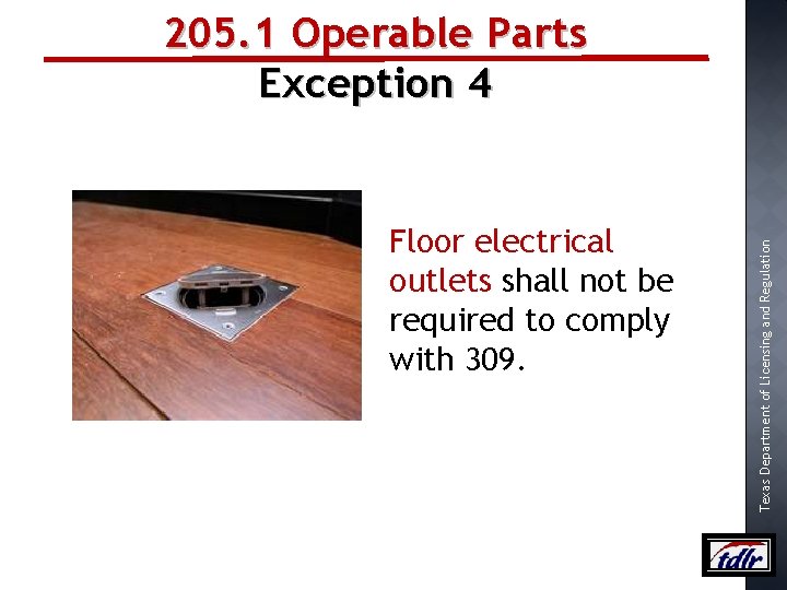 Floor electrical outlets shall not be required to comply with 309. Texas Department of