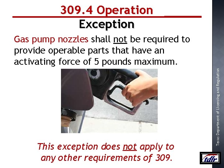 309. 4 Operation Exception This exception does not apply to any other requirements of