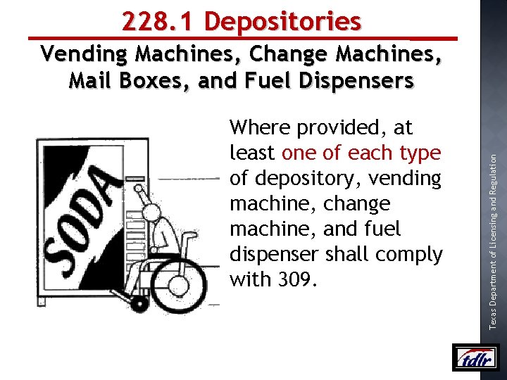 228. 1 Depositories Where provided, at least one of each type of depository, vending