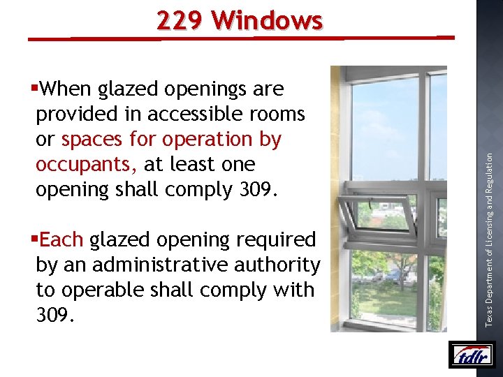 §When glazed openings are provided in accessible rooms or spaces for operation by occupants,
