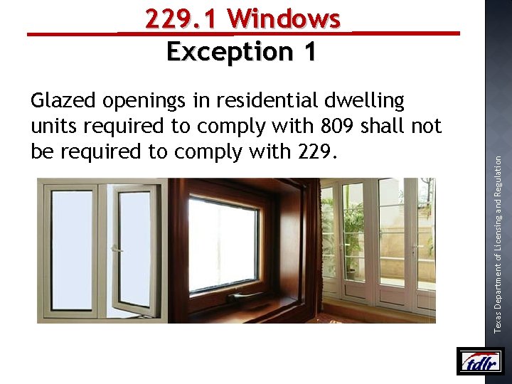Glazed openings in residential dwelling units required to comply with 809 shall not be