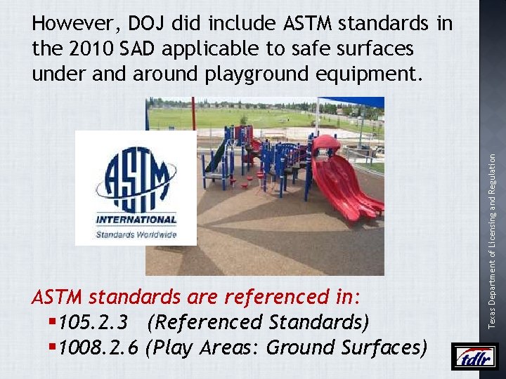 ASTM standards are referenced in: § 105. 2. 3 (Referenced Standards) § 1008. 2.