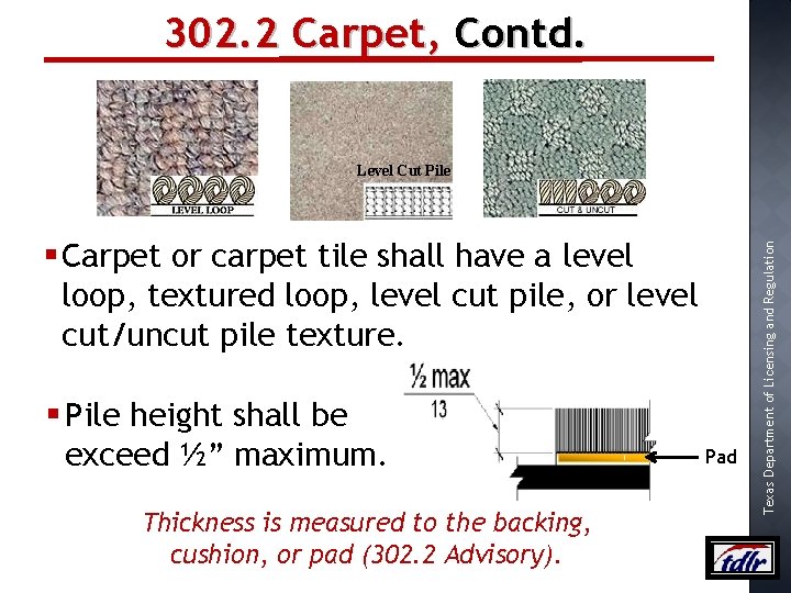 302. 2 Carpet, Contd. § Carpet or carpet tile shall have a level loop,