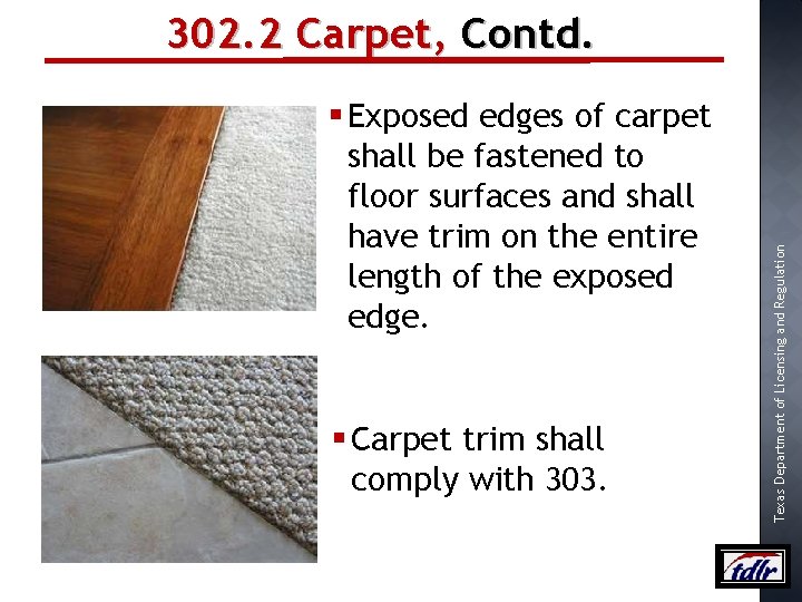 § Exposed edges of carpet shall be fastened to floor surfaces and shall have