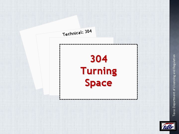 304 Turning Space Texas Department of Licensing and Regulation l: Technica 304 