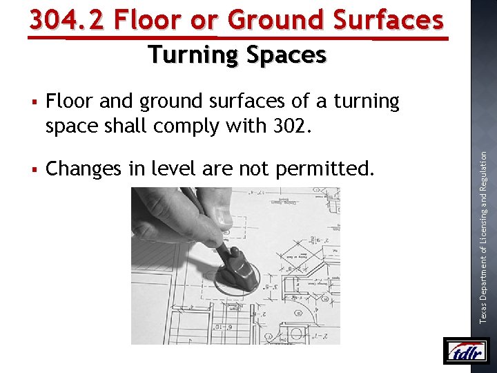 304. 2 Floor or Ground Surfaces § Floor and ground surfaces of a turning