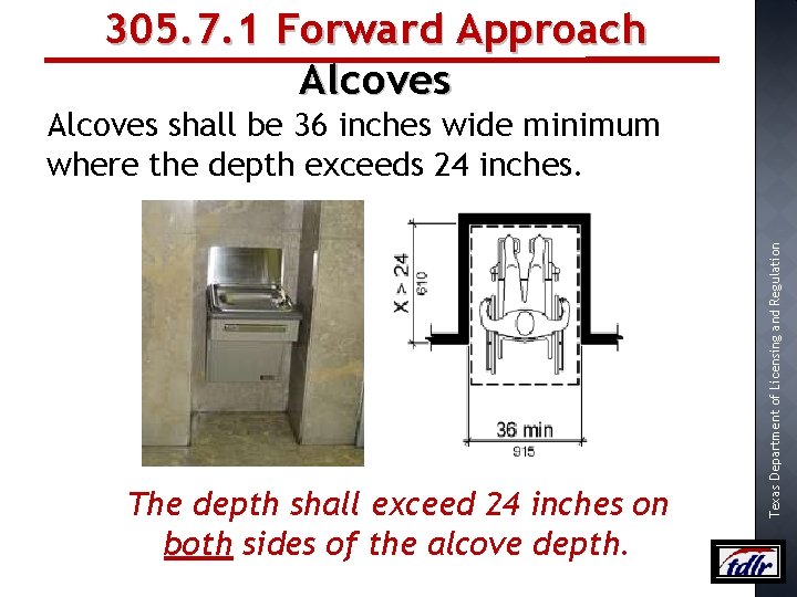305. 7. 1 Forward Approach Alcoves The depth shall exceed 24 inches on both