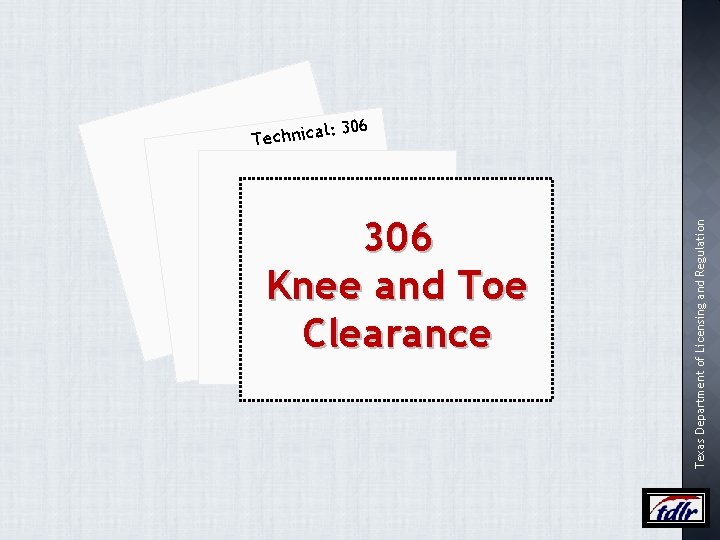 306 Knee and Toe Clearance Texas Department of Licensing and Regulation l: Technica 306