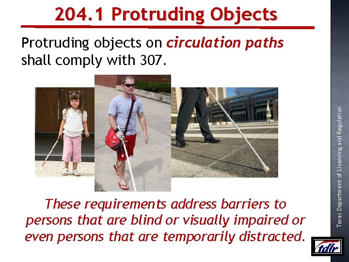 204. 1 Protruding Objects These requirements address barriers to persons that are blind or